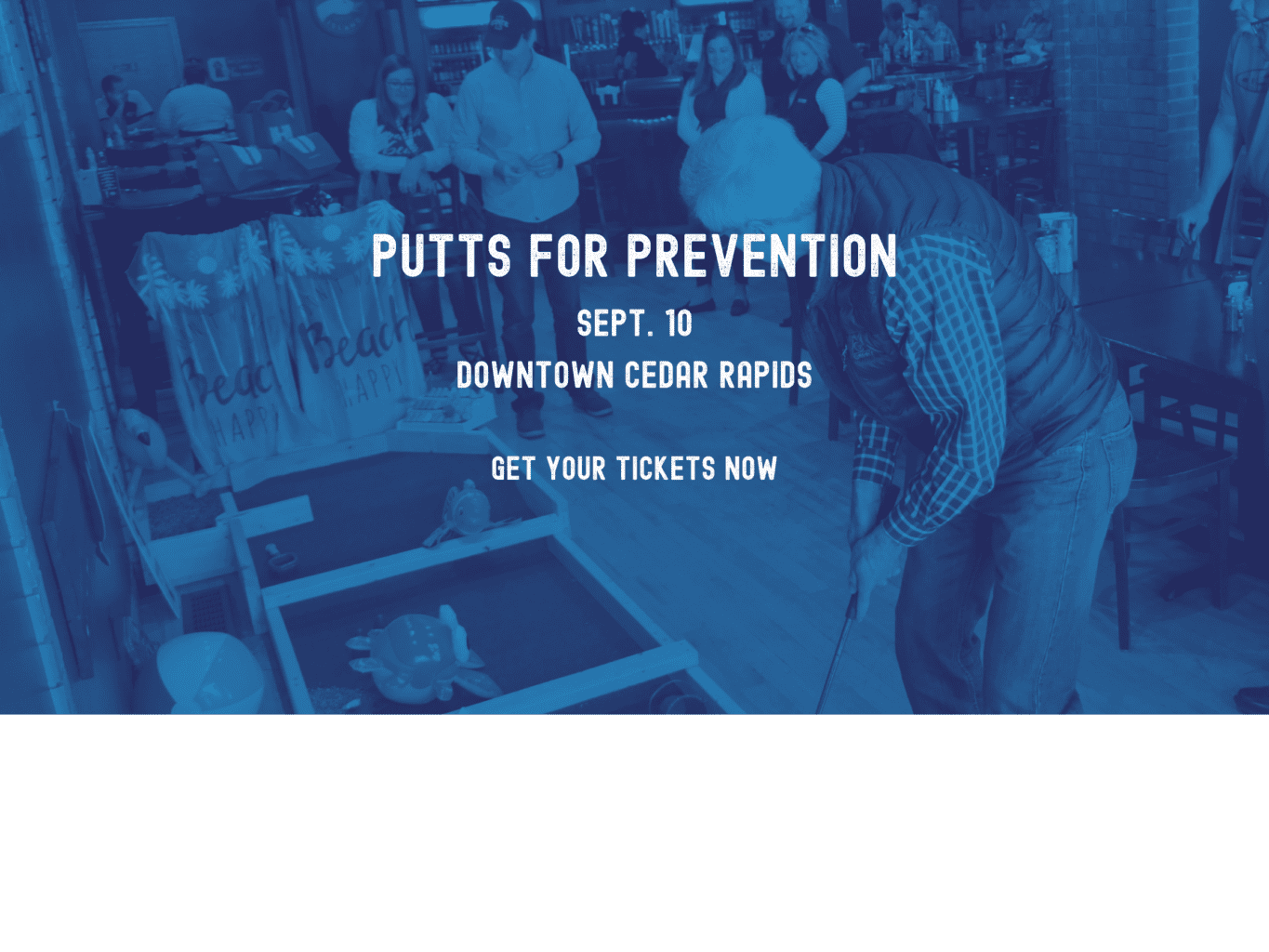 PUTTS FOR PREVENTION SEPT. 10 Downtown Cedar Rapids Get your tickets now (1)
